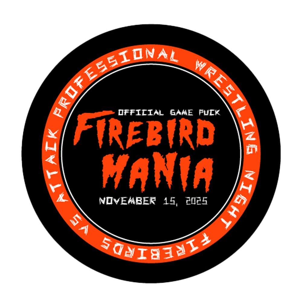 Firebirds Mania Puck - Pro Wrestling Night 2025